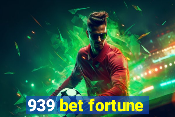 939 bet fortune